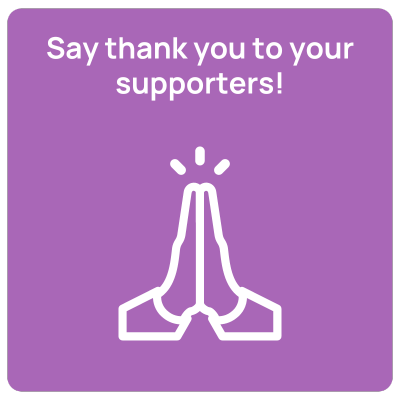Say thank you to your supporters!