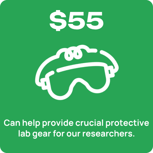Can help provide crucial protective lab gear for our researchers